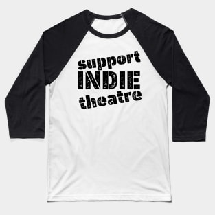 Support Indie Theatre Baseball T-Shirt